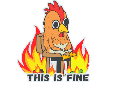 Sticker Slab | This Is Fine (Chicken)